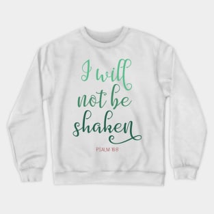 I Will Not Be Shaken Psalm 16:8 - Bible Verse Crewneck Sweatshirt